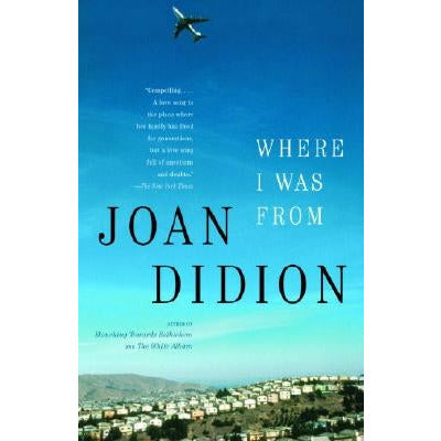 Where I Was from by Joan Didion