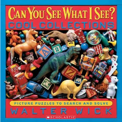 Cool Collections: Picture Puzzles to Search and Solve by Walter Wick
