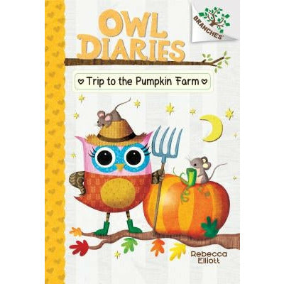 Trip to the Pumpkin Farm: A Branches Book (Owl Diaries #11) (Library Edition): Volume 11 by Rebecca Elliott