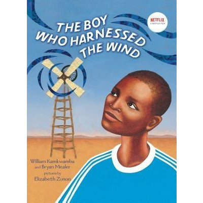 The Boy Who Harnessed the Wind: Picture Book Edition by William Kamkwamba