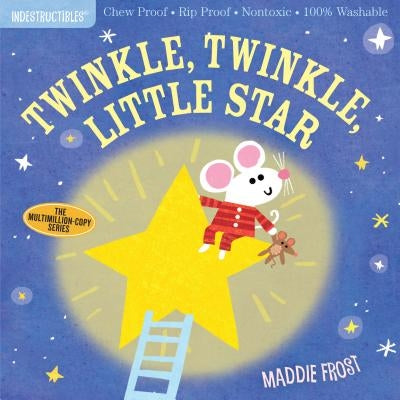 Indestructibles: Twinkle, Twinkle, Little Star: Chew Proof - Rip Proof - Nontoxic - 100% Washable (Book for Babies, Newborn Books, Safe to Chew) by Maddie Frost