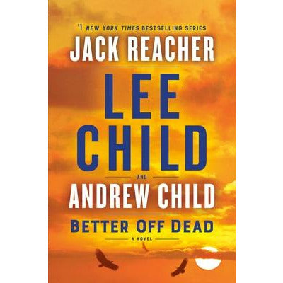 Better Off Dead: A Jack Reacher Novel by Lee Child