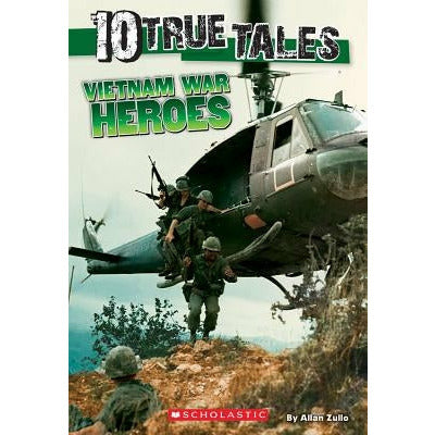 Vietnam War Heroes (10 True Tales) by Allan Zullo