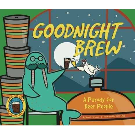 Goodnight Brew: A Parody for Beer People by Karla Oceanak