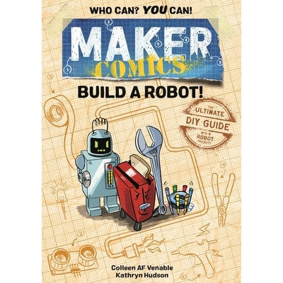 Maker Comics: Build a Robot! by Colleen Af Venable