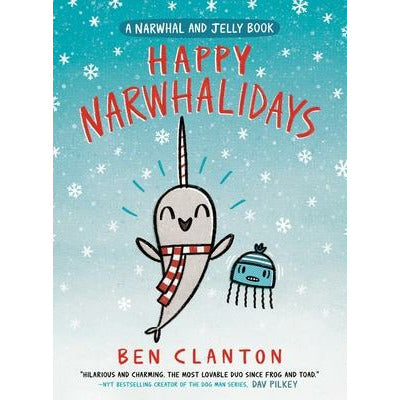 Happy Narwhalidays (a Narwhal and Jelly Book #5) by Ben Clanton
