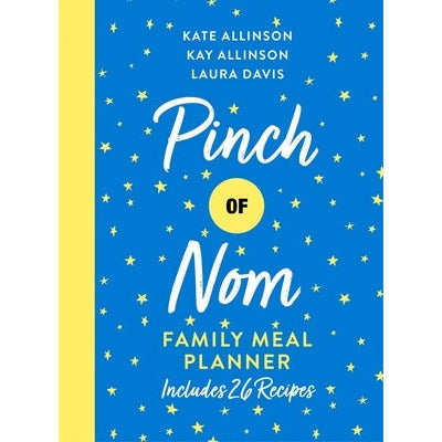Pinch of Nom Family Meal Planner: Includes 26 Recipes by Kay Allinson