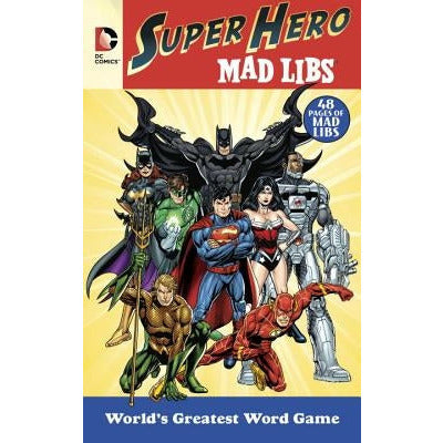 DC Comics Super Hero Mad Libs: World's Greatest Word Game by Roger Price
