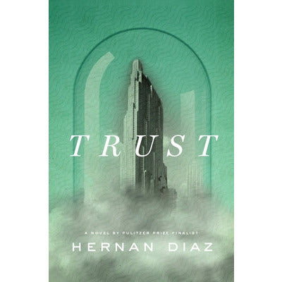 Trust by Hernan Diaz