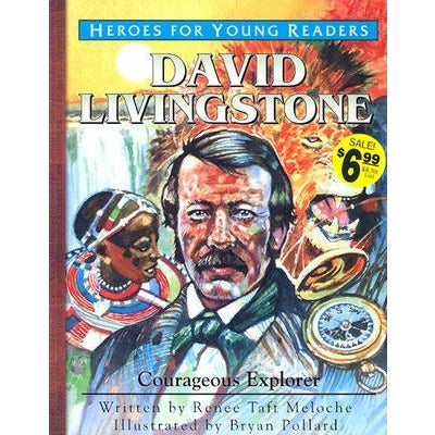 David Livingstone: Courageous Explorer by Renee Meloche