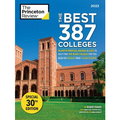 The Best 387 Colleges, 2022: In-Depth Profiles & Ranking Lists to Help Find the Right College for You by The Princeton Review