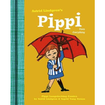 Pippi Fixes Everything by Astrid Lindgren