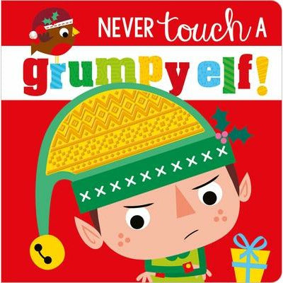 Never Touch a Grumpy Elf! by Rosie Greening