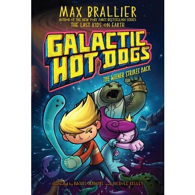 Galactic Hot Dogs 2, 2: The Wiener Strikes Back by Max Brallier