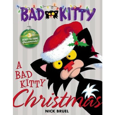 A Bad Kitty Christmas: Includes Three Ready-To-Hang Ornaments! by Nick Bruel