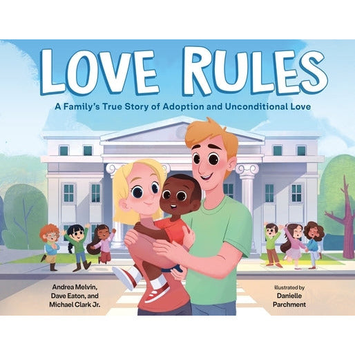 Love Rules: A Family's True Story of Adoption and Unconditional Love by Andrea Melvin