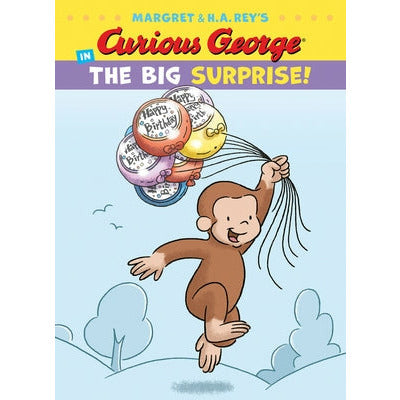 Curious George in the Big Surprise! by H. A. Rey