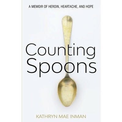Counting Spoons by Kathryn Mae Inman