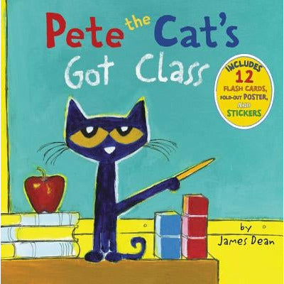 Pete the Cat's Got Class: Includes 12 Flash Cards, Fold-Out Poster, and Stickers! by James Dean