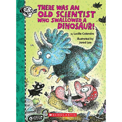There Was an Old Scientist Who Swallowed a Dinosaur! by Lucille Colandro