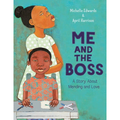 Me and the Boss: A Story about Mending and Love by Michelle Edwards