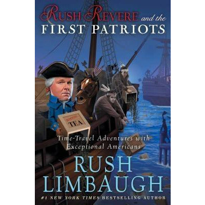Rush Revere and the First Patriots, 2: Time-Travel Adventures with Exceptional Americans by Rush Limbaugh