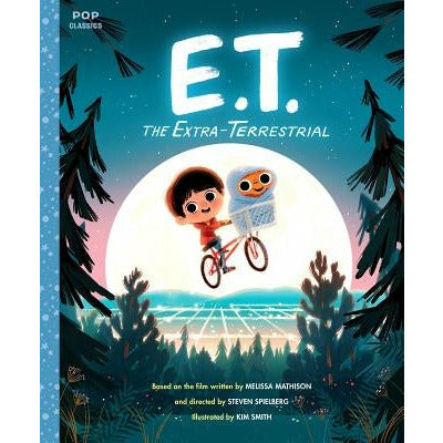 E.T. the Extra-Terrestrial: The Classic Illustrated Storybook by Kim Smith