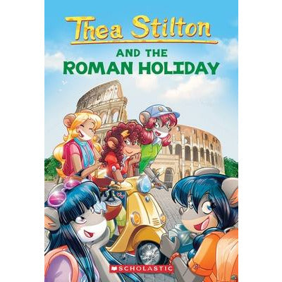 The Roman Holiday (Thea Stilton #34), 34 by Thea Stilton