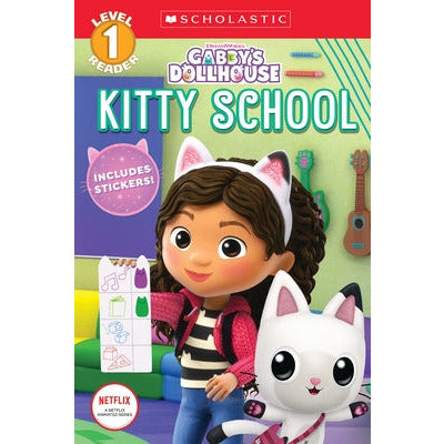 Kitty School (Gabby's Dollhouse: Scholastic Reader, Level 1) by Gabrielle Reyes