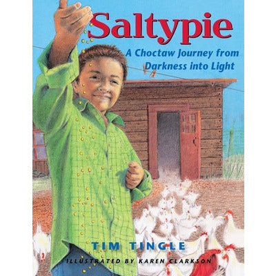 Saltypie: A Choctaw Journey from Darkness Into Light by Tim Tingle