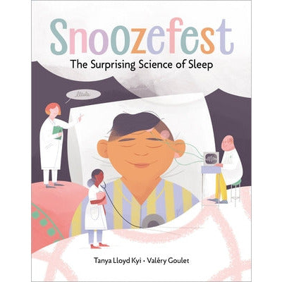 Snoozefest: The Surprising Science of Sleep by Tanya Lloyd Kyi