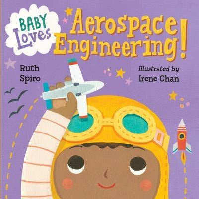 Baby Loves Aerospace Engineering! by Ruth Spiro