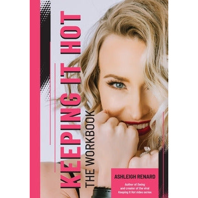 Keeping it Hot: The Workbook by Ashleigh Renard