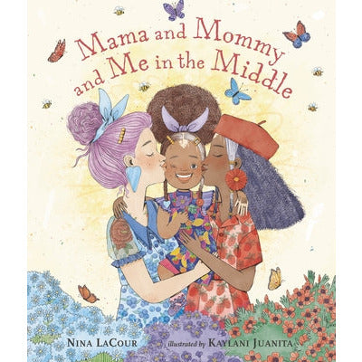 Mama and Mommy and Me in the Middle by Nina Lacour