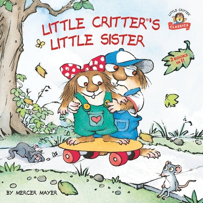 Little Critter's Little Sister: 2-Books-In-1 by Mercer Mayer