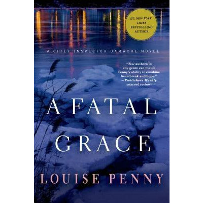 A Fatal Grace: A Chief Inspector Gamache Novel by Louise Penny