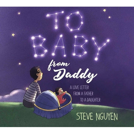 To Baby, from Daddy: A Love Letter from a Father to a Daughter by Steve Nguyen