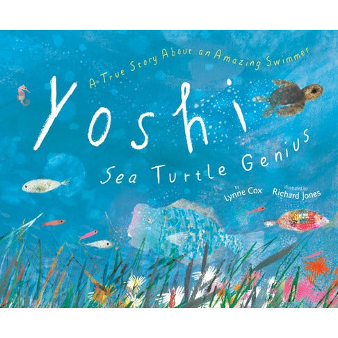 Yoshi, Sea Turtle Genius: A True Story about an Amazing Swimmer by Lynne Cox