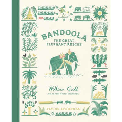 Bandoola: The Great Elephant Rescue by William Grill
