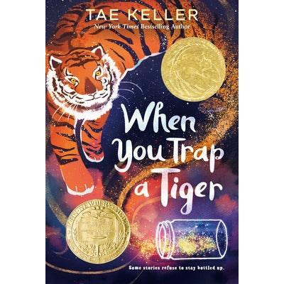 When You Trap a Tiger: (Newbery Medal Winner) by Tae Keller