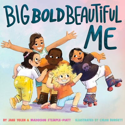 Big Bold Beautiful Me: A Story That's Loud and Proud and Celebrates You! by Jane Yolen