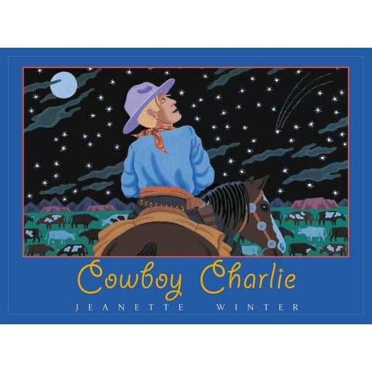 Cowboy Charlie: The Story of Charles M. Russell by Jeanette Winter