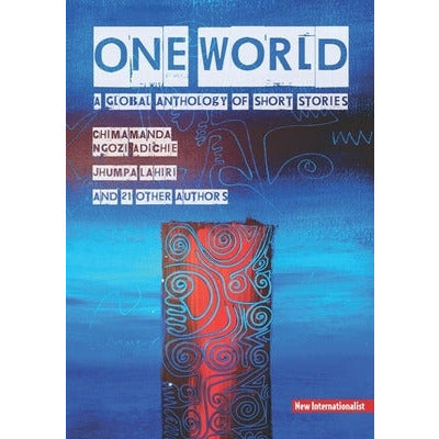 One World: A Global Anthology of Short Stories by Chimamanda Ngozi Adichie