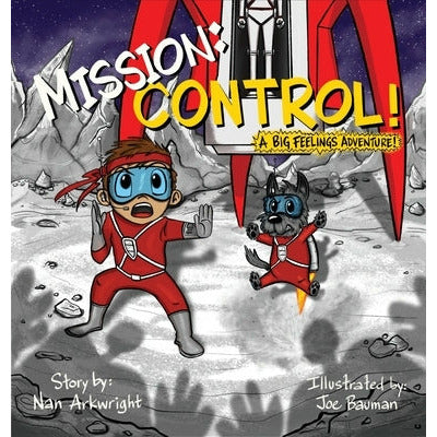 Mission: CONTROL! A Big Feelings Adventure! by Nan Arkwright