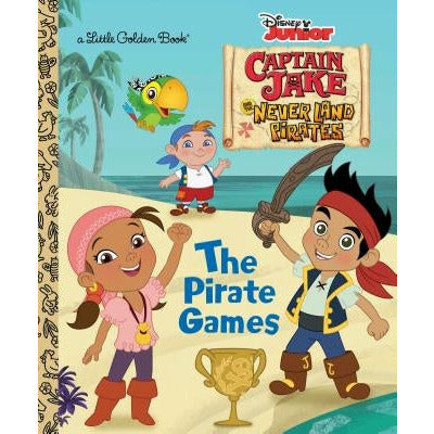 The Pirate Games (Disney Junior: Jake and the Neverland Pirates) by Andrea Posner-Sanchez