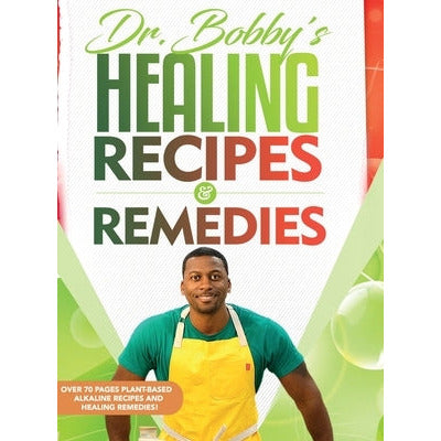 Dr. Bobby's Recipes and Remedies by Dr Bobby Price