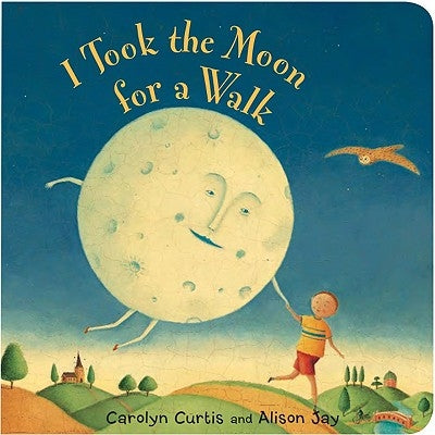 I Took the Moon for a Walk by Carolyn Curtis
