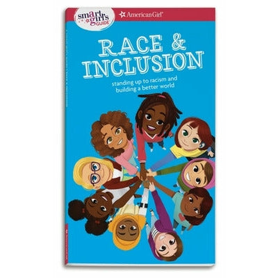A Smart Girl's Guide: Race and Inclusion: Standing Up to Racism and Building a Better World by Deanna Singh