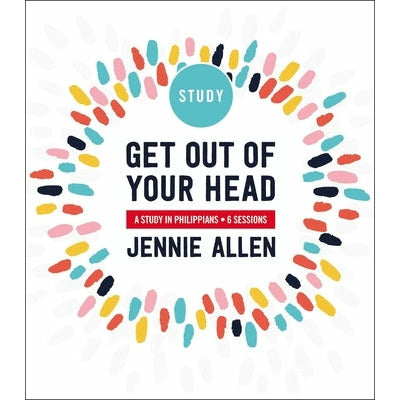Get Out of Your Head: A Study in Philippians by Jennie Allen