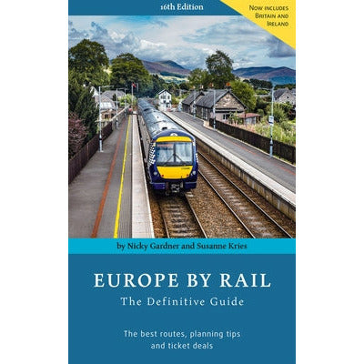 Europe by Rail: The Definitive Guide: 16th Edition by Nicky Gardner